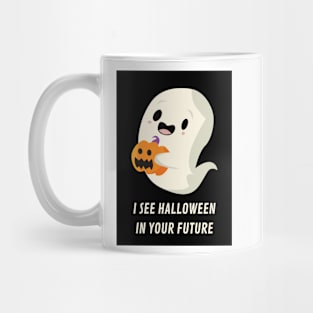 i see halloween in your future Mug